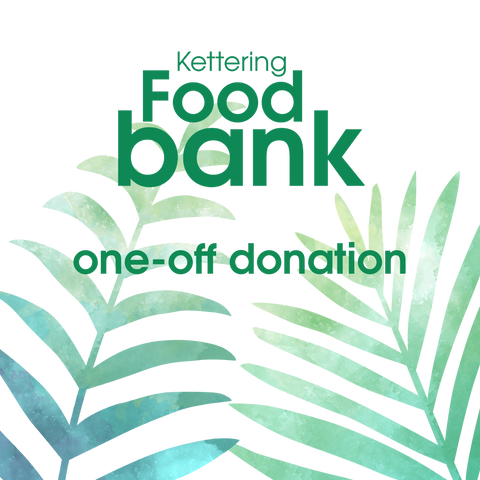 Kettering Foodbank One Off Donation